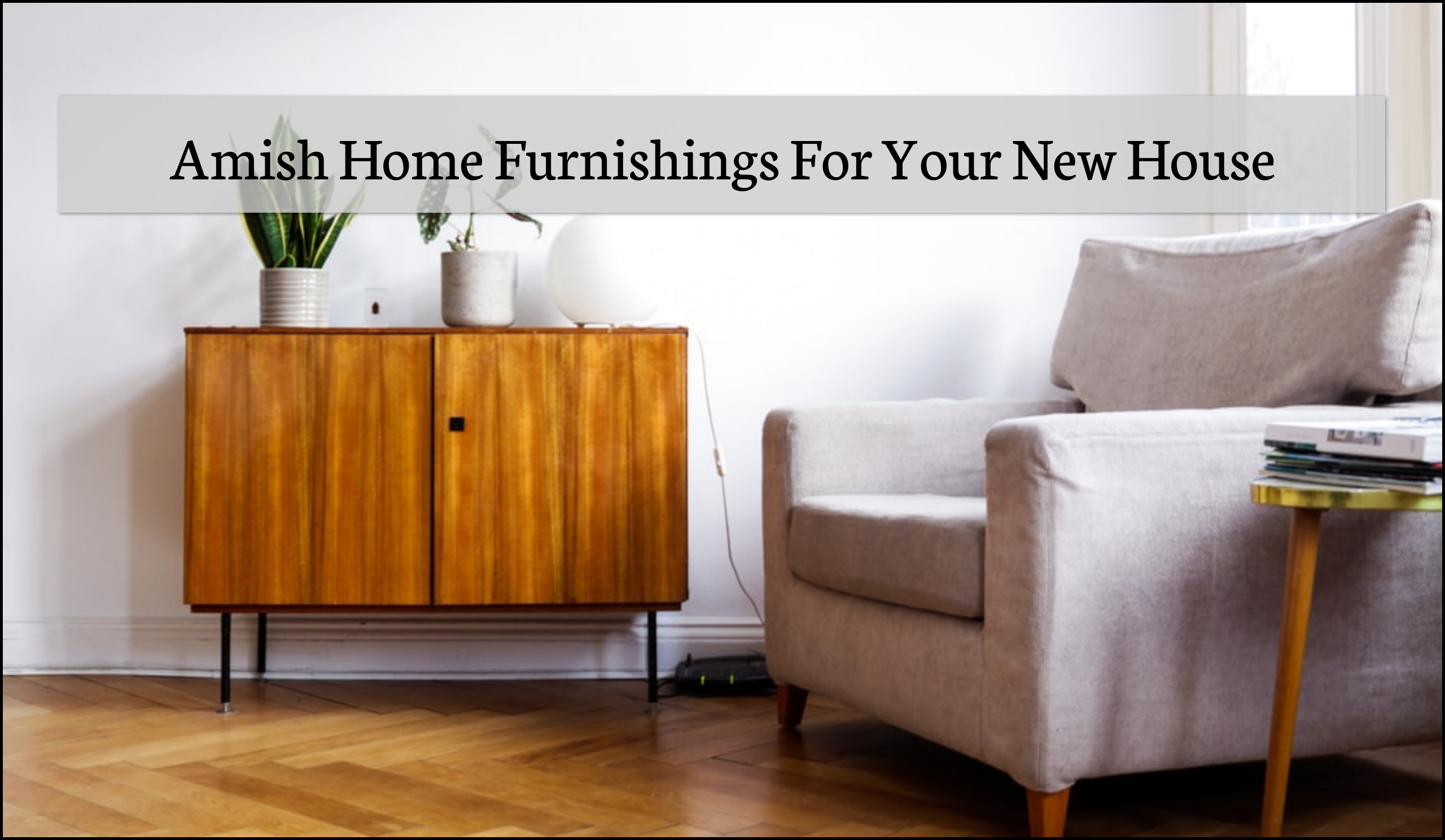 The Best Amish Home Furnishings For Your New House – Feb. 2022-Max-Quality