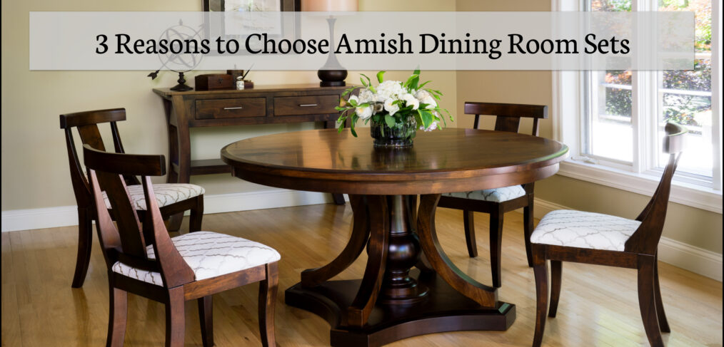 Reasons To Buy Amish Dining Room Sets | Dining Tables In Michigan