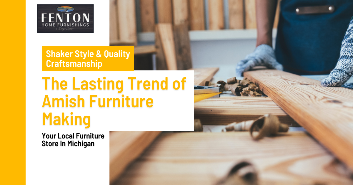 The Lasting Trend of Amish Furniture Making | Fenton Home